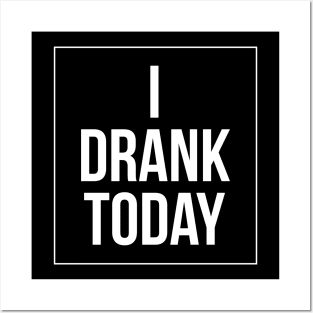 I drank today | Blake drank today Posters and Art